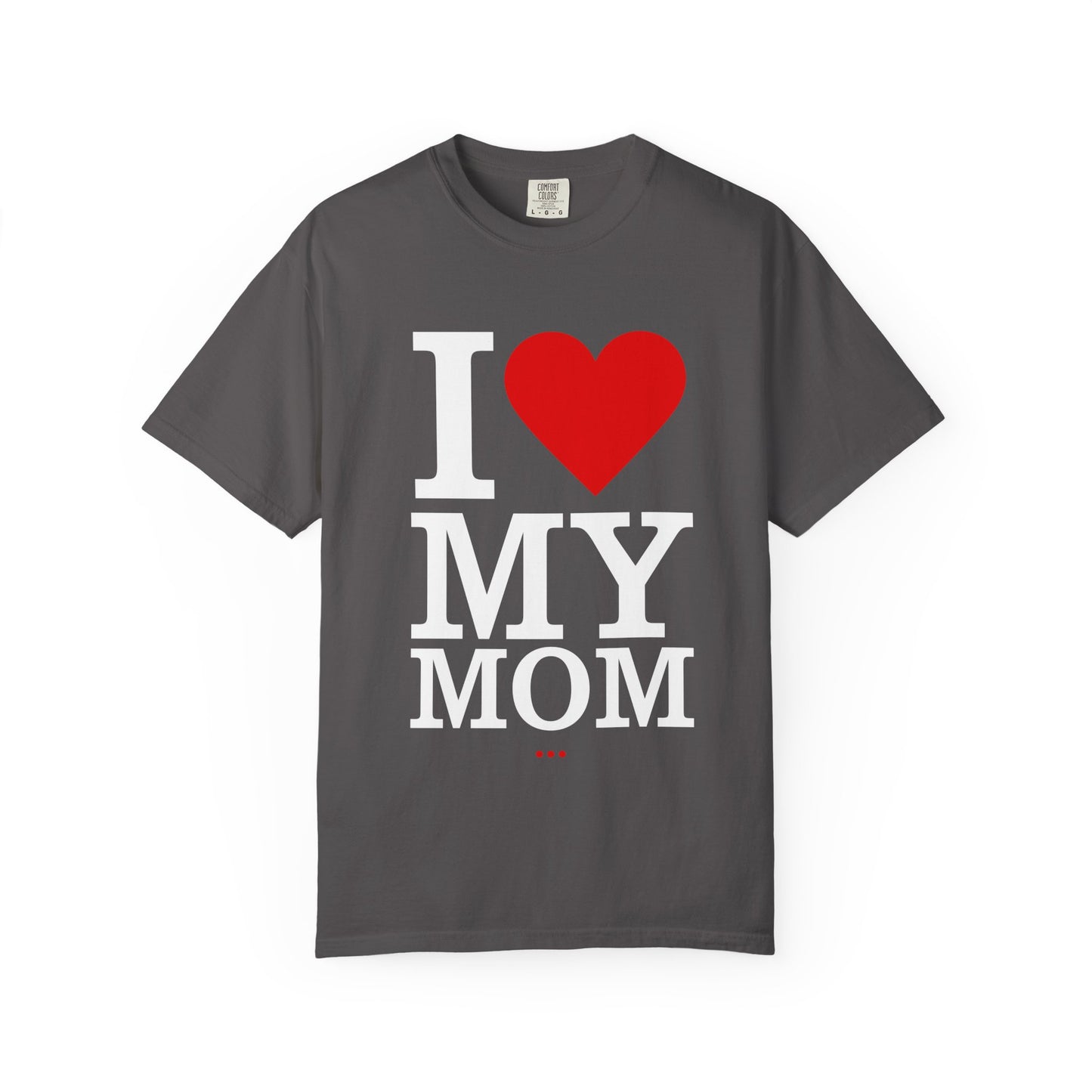 I Love My Mom Unisex T-Shirt - Perfect for Mother's Day Gift