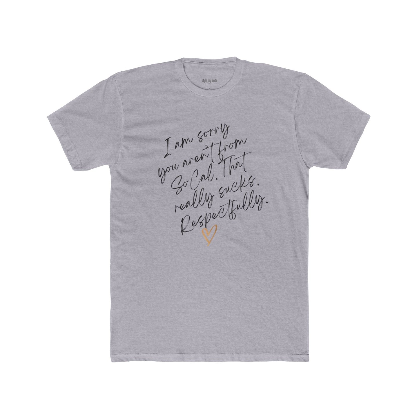 Apology Crew Tee - "I Am Sorry You Aren't From SoCal"