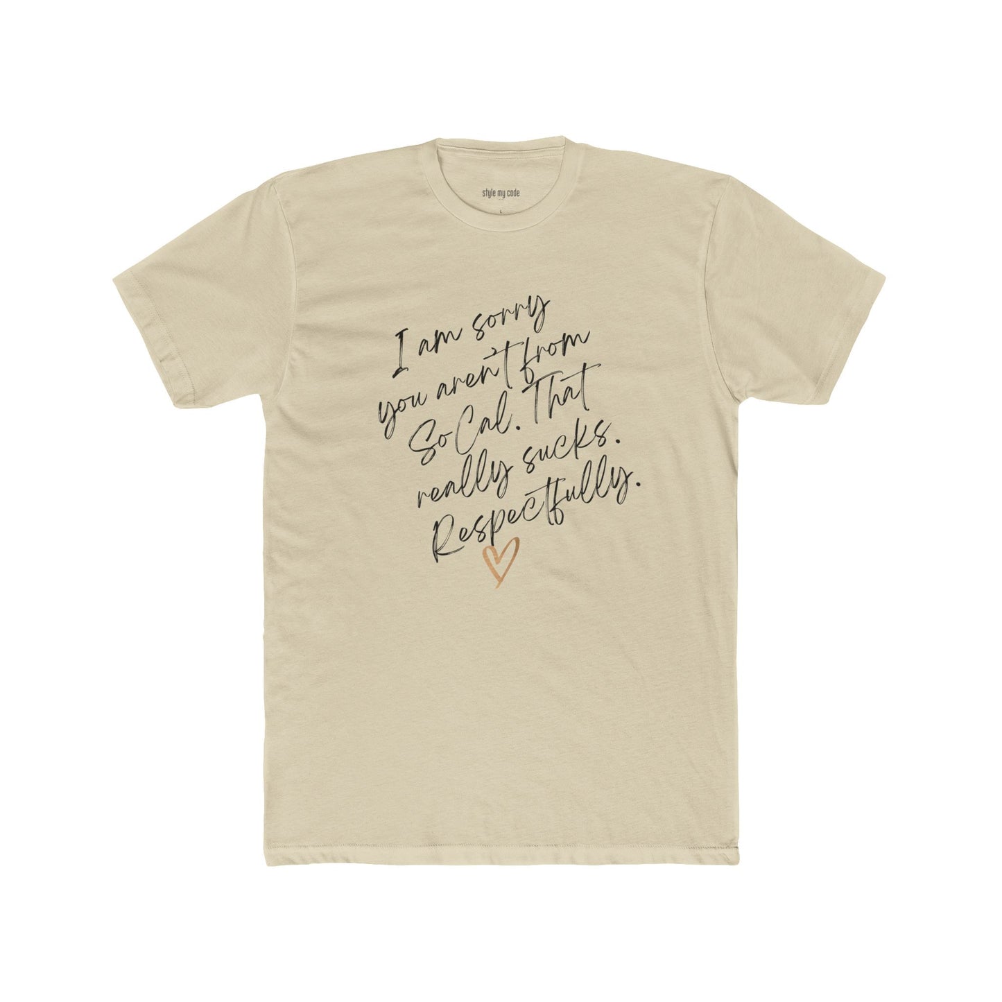 Apology Crew Tee - "I Am Sorry You Aren't From SoCal"