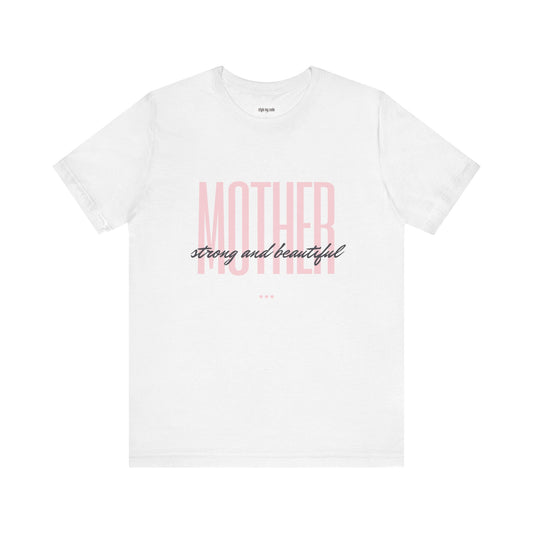 Mother Strong and Beautiful Tee