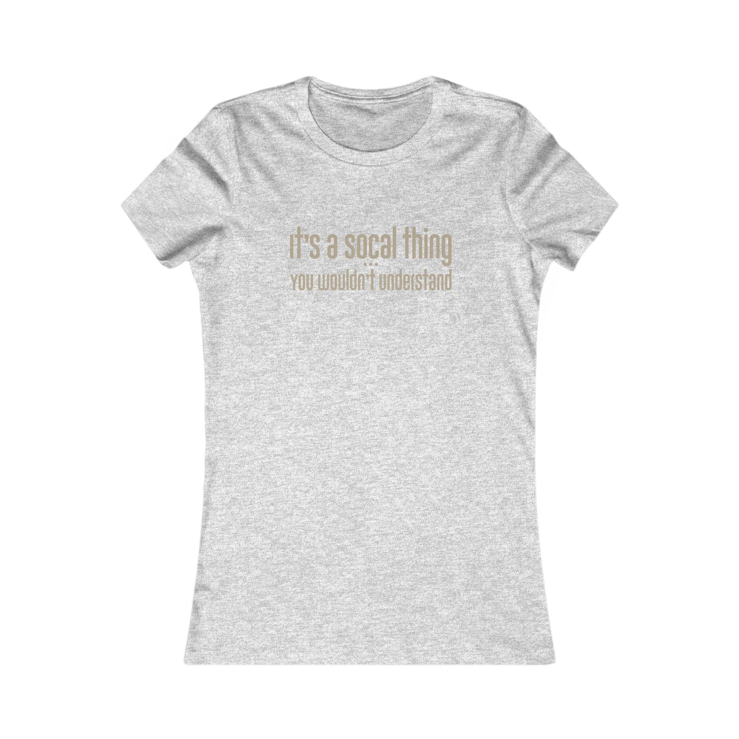 "It's a SoCal Thing" - Women's Fave Tee