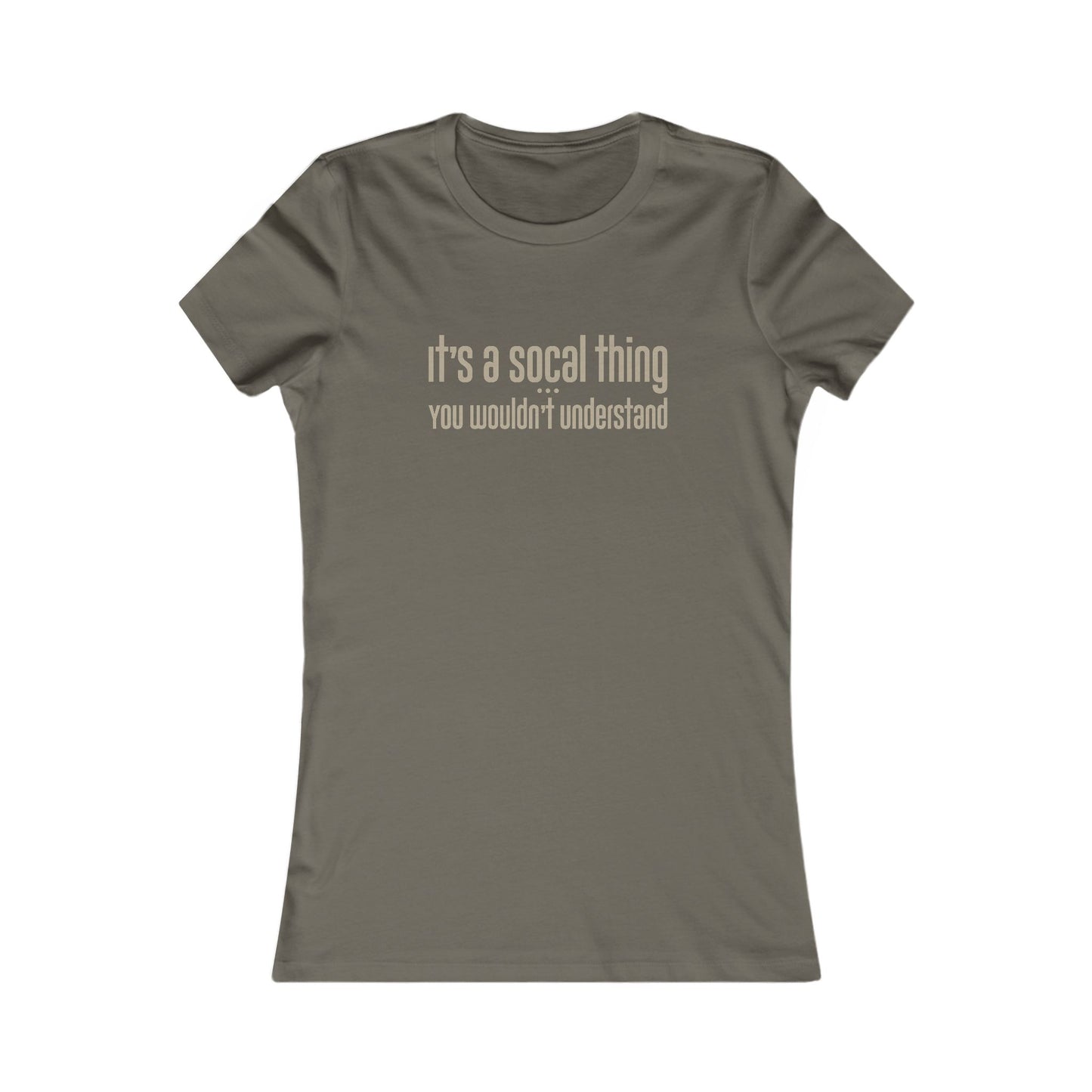 "It's a SoCal Thing" - Women's Fave Tee